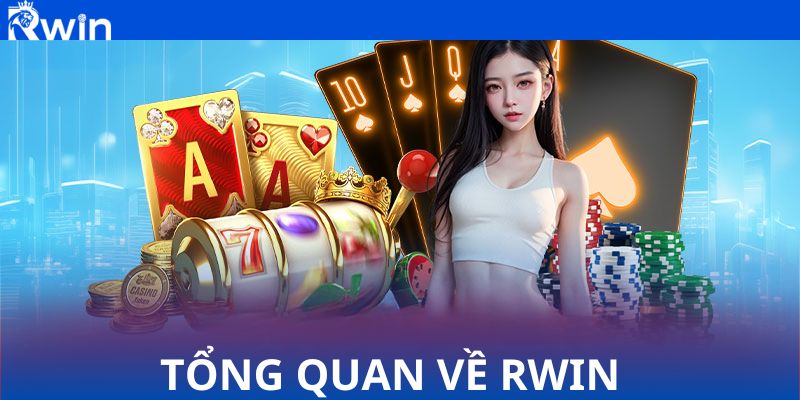 Tổng quan về sự phát triển nhanh chóng của RWIN Tổng quan về sự phát triển nhanh chóng của RWIN